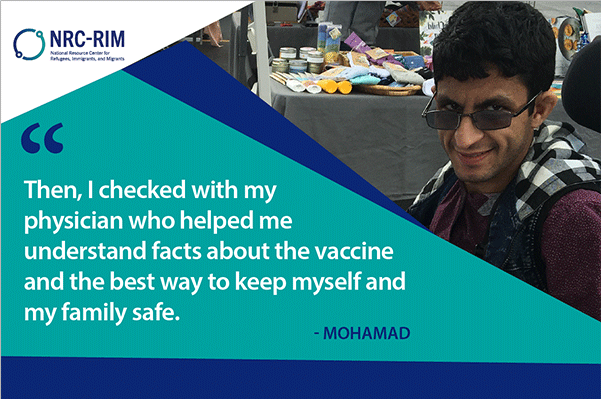 Mohamad photographed with a quote overlay saying "Then, I checked with my physician who helped me understand facts about the vaccine and the best way to keep myself and my family safe."